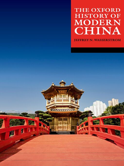 Title details for The Oxford History of Modern China by Jeffrey N. Wasserstrom - Available